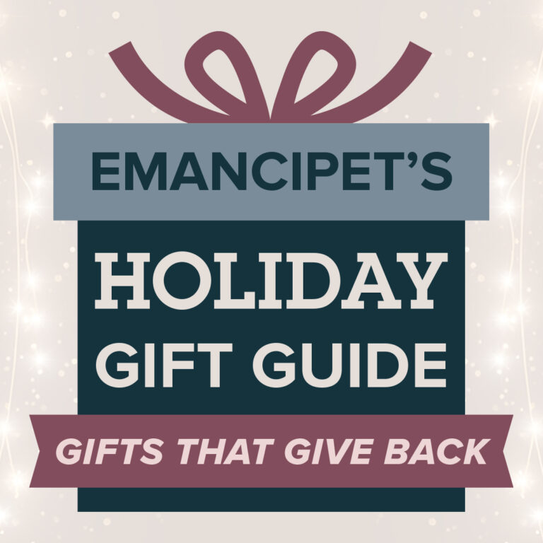 Emancipet's Holiday Gift Guide - Gifts that Give Back